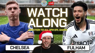 Live 3pm Premier League WATCHALONG | Featured Game CHELSEA V FULHAM