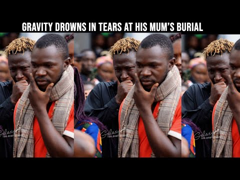 Gravity's sad speech that made everyone teary at his mum's burial