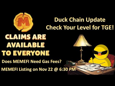 Duck Chain Update: Check Your Level for TGE! MEMEFI Need Gas Fees? MEMEFI Listing on Nov22 @ 6:30 PM