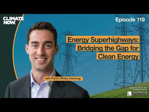 Energy Superhighways: Bridging the Gap for Clean Energy | Climate Now Episode 119