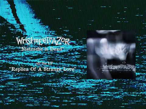 WRISTMEETRAZOR - NIETZSCHE IS DEAD