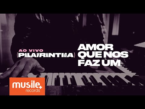 Palavrantiga - Amor Que Nos Faz Um (Ao Vivo)