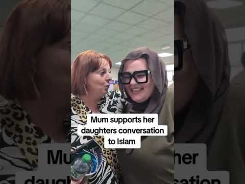 Mother Supports Her Daughters Conversion to Islam