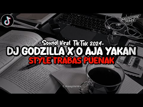 Dj Godzilla X O Aja Yakan X Make Me Feel Mengkane Style Trabas Viral Tiktok 2024