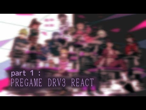 Pregame DRV3 Reacts to Ingame : Part 1