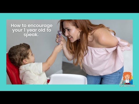 How to encourage your 1 year old to speak.