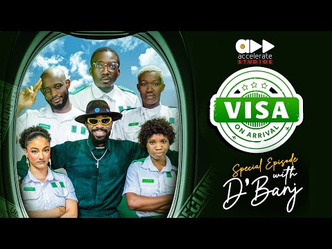 VISA ON ARRIVAL SEASON 5 (Special Episode with D'BANJ) || Comedy | Drama | Nollywood