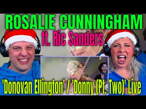 Reaction To ROSALIE CUNNINGHAM ft. Ric Sanders: 'Donovan Ellington' / 'Donny (Pt. Two)' Live