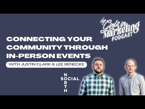 Connecting Your Community Through In-Person Events with Justin Clark & Lee Benecke | SocialNorth