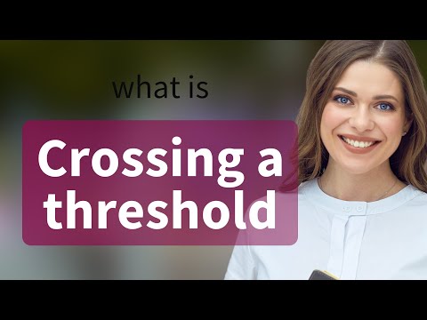 Crossing the Threshold: Understanding a Key English Phrase