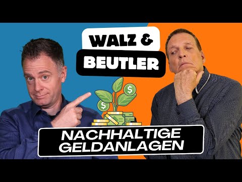 Walz & Beutler: Nachhaltige Geldanlagen? So funktioniert's wirklich! 🌱🌎