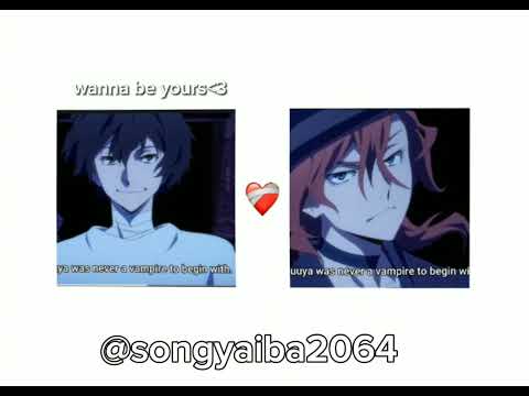 Wanna Be Yours - Soukoku - Bungo Stray Dogs