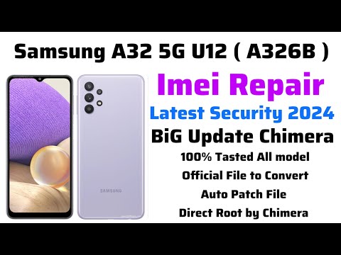 Samsung A32 5G U12 (A326B) imei Repair Latest Security 2024 By Chimera | Official File to Auto Patch