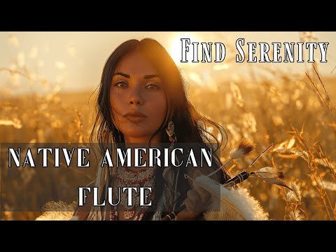 Find Serenity with Native American Flute Music – Perfect for Relaxation and Focus