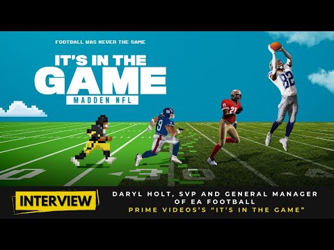 Go behind the scenes of  "It’s in the Game: Madden NFL"  with SVP Daryl Holt