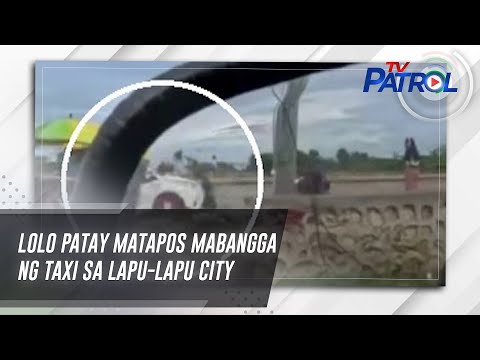 Lolo patay matapos mabangga ng taxi sa Lapu-Lapu City | TV Patrol