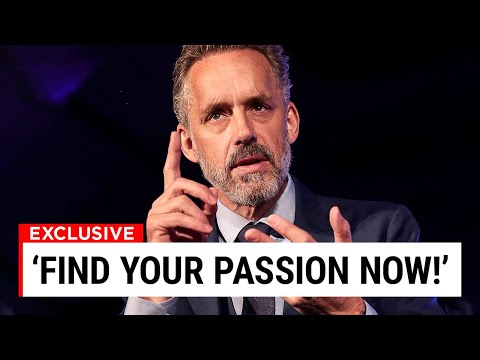 Jordan Peterson Explains Why You NEED To Find Your PASSION..