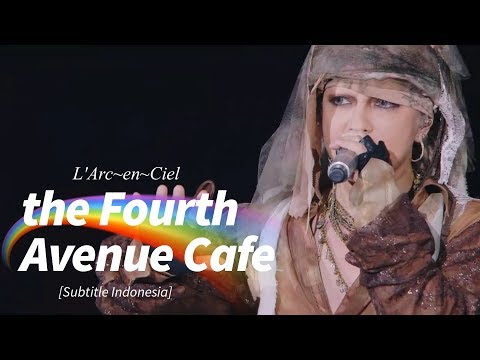 L'Arc~en~Ciel - the Fourth Avenue Cafe | Subtitle Indonesia | 25th L'Anniversary LIVE