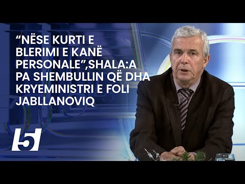 “Nëse Kurti e Blerimi e kanë personale”,Shala:A pa shembullin që dha kryeministri e foli Jabllanoviq