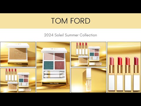 Tom Ford 2024 Soleil Summer Collection