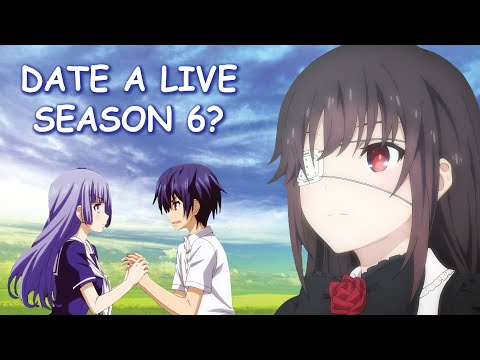 Date A Live Season 6 & Potential Release Date?