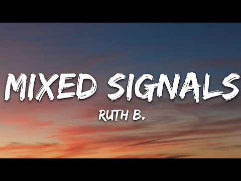 Ruth B. - Mixed Signals (Lyrics)