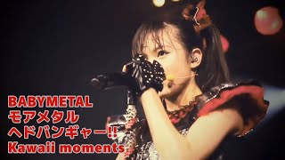 【BM35】BABYMETAL MoaMetal kawaii moment's【Headbanger!!  ヘドバンギャー!!】