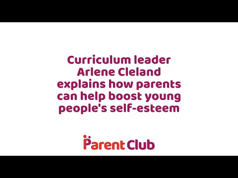 Parent Club: Parenting a teen - how to boost young people's self-esteem