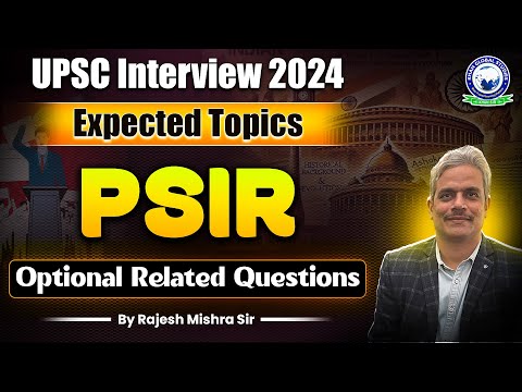 UPSC Interview 2024 | PSIR Expected Topics | Optional Related Questions | PSIR by Rajesh Mishra Sir