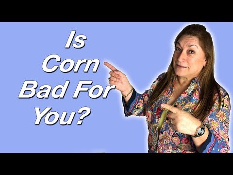 Is Corn Bad For You? - 2 of the 12 Bad Foods to Avoid