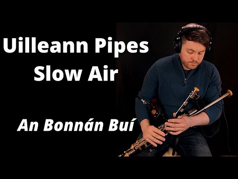 Uilleann Pipes - Slow Air - An Bonnán Buí- Chris McMullan