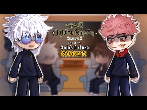 Jujutsu Kaisen S2 reacts to GOJO’S future STUDENTS || 1/2 || JJK || YusaXu