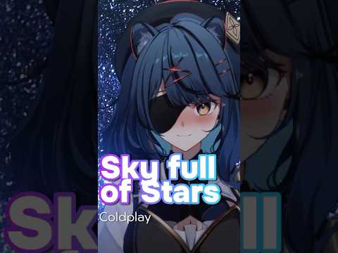 Sky full of stars -Coldplay #music #karaoke #singer #vtuber #song