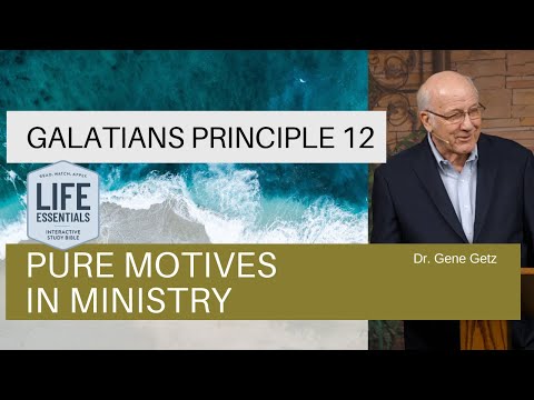 Galatians Principle 12 - Pure Motives in Ministry