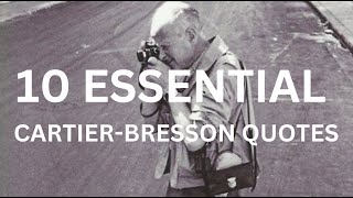 10 Inspiring Cartier-Bresson Quotes Every Photographer Should Know