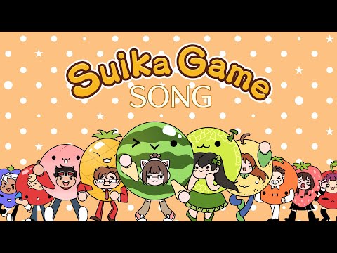 【SUIKA GAME ORIGINAL SONG】 SUIKA SONG ft. @lollia_official  and friends