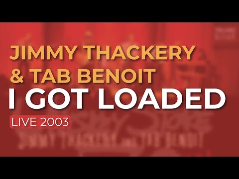 Jimmy Thackery & Tab Benoit - I Got Loaded (Live 2003) (Official Audio)