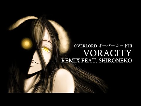 OVERLORD III OP: VORACITY (SARE Remix feat. ShiroNeko)