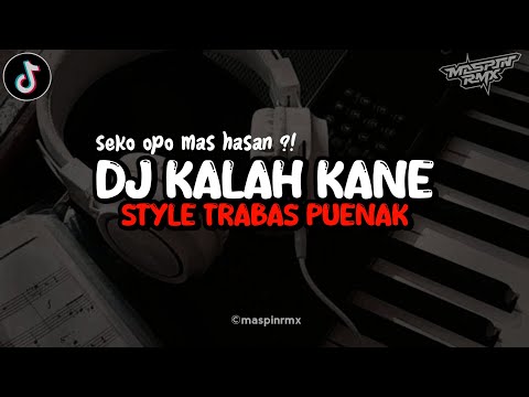 Dj Kalah Kane Full Song Viral Tiktok Style Trabas Yang Kalian Cari