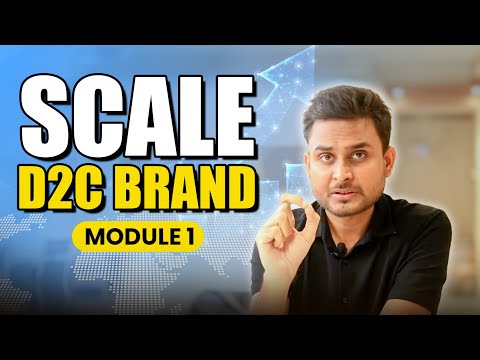 Scale your D2C Brand (Module 1) | Detail explaining the road map |  Aditya Singh