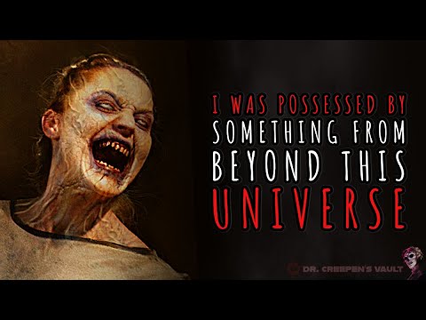 I Was Possessed by Something from Beyond This Universe | PARALLEL DIMENSION POSSESSION HORROR