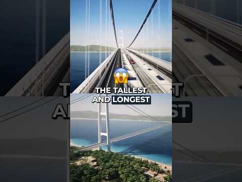 Tallest and Longest Suspension Bridge in the World