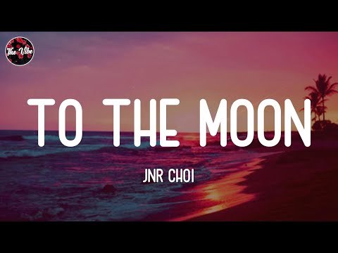 Jnr Choi - TO THE MOON (Lyrics)