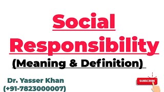 Social Responsibility | Meaning Of Social Responsibility | Definition Of Social Responsibility