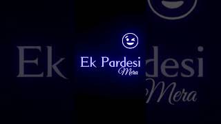 Ek Pardesi Mera Dil Legaya ❤️😍🥰😘 | 2022 New Whatsapp Status | 4K Status #glowingstatus#shorts