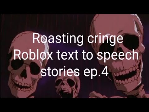 Roasting cringe Roblox text to speech stories ep. 4