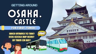 [Japan Travel Guide] Getting around Osaka Castle! Does Google Map works? Should I take train or bus?