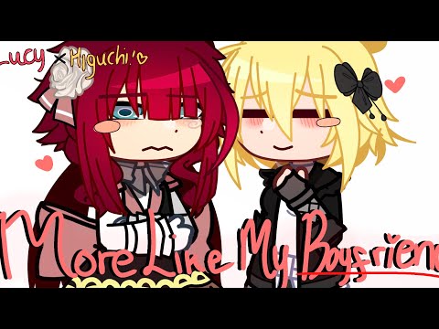 🍓 [] youre more like my boyfriend.. | | Higulucy || BSD \\ [gacha]