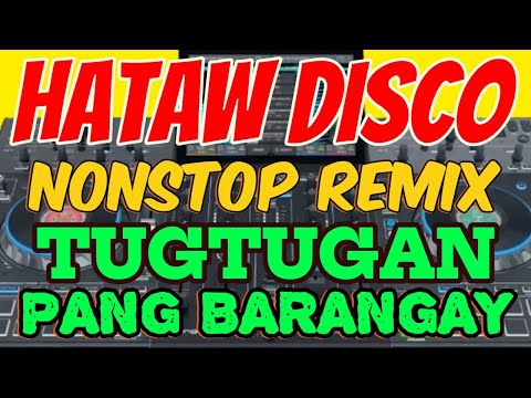 NONSTOP REMIX 2024-2025 HATAW DISCO TUGTUGAN PANG BARANGAY