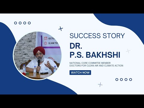 Dr. P.S. Bakhshi | Success Story | Doctors for Clean Air and Climate Action